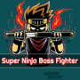 Super Ninja Boss Fighter