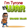 Im Tyrone ItsWar Zombie Killer