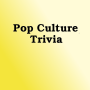 Pop Culture Trivia