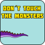 Don´t Touch The Monsters